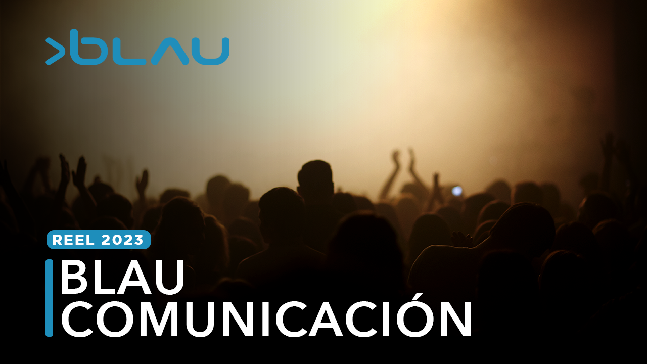 Blau Comunicacion - Reel - 2023