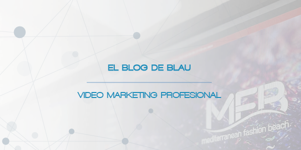 El blog de Blau comunicación productora audiovisual y marketing digital en benidorm